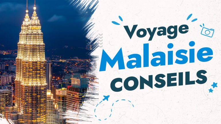 Voyage malaisie conseils